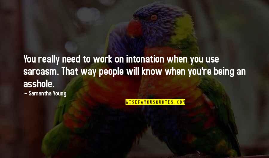 Apurar Significado Quotes By Samantha Young: You really need to work on intonation when
