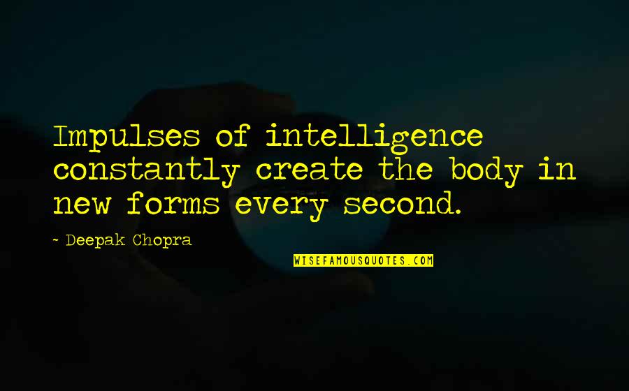 Apurba Bangla Quotes By Deepak Chopra: Impulses of intelligence constantly create the body in