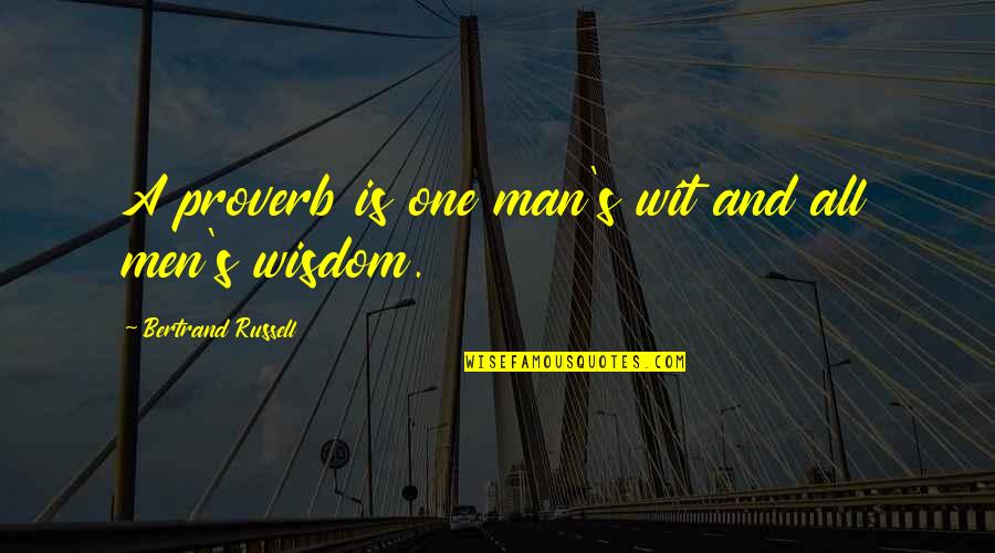 Apuse Lirik Quotes By Bertrand Russell: A proverb is one man's wit and all Apuse Lirik Quotes By Bertrand Russell: A proverb is one man's wit and all