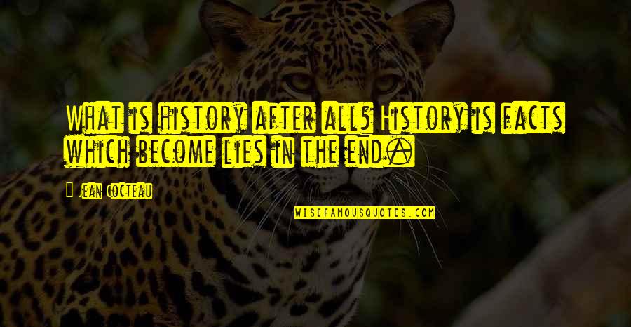 Apuse Lirik Quotes By Jean Cocteau: What is history after all? History is facts