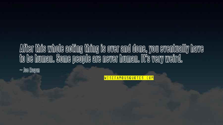 Apvali Pirtis Quotes By Joe Rogan: After this whole acting thing is over and