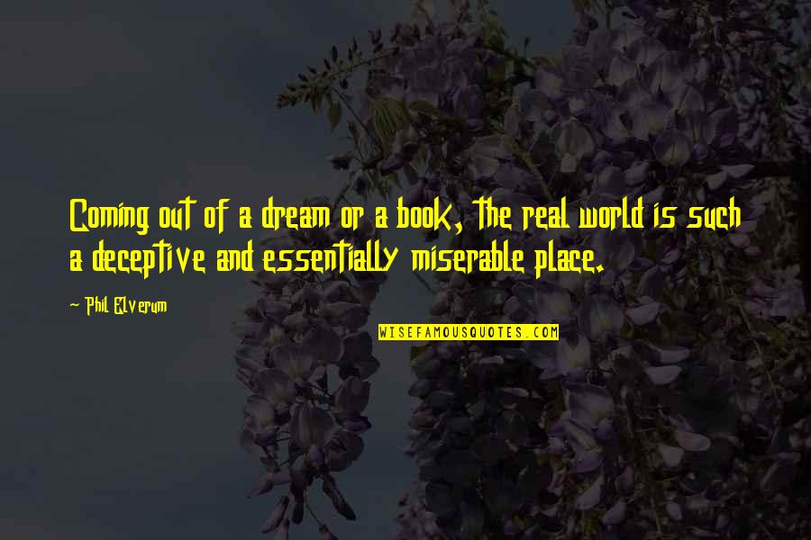 Apverstas Namas Ir Dino Parkas Klaipedoje Quotes By Phil Elverum: Coming out of a dream or a book, Apverstas Namas Ir Dino Parkas Klaipedoje Quotes By Phil Elverum: Coming out of a dream or a book,