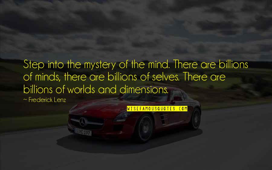 Aqa Religious Quotes By Frederick Lenz: Step into the mystery of the mind. There
