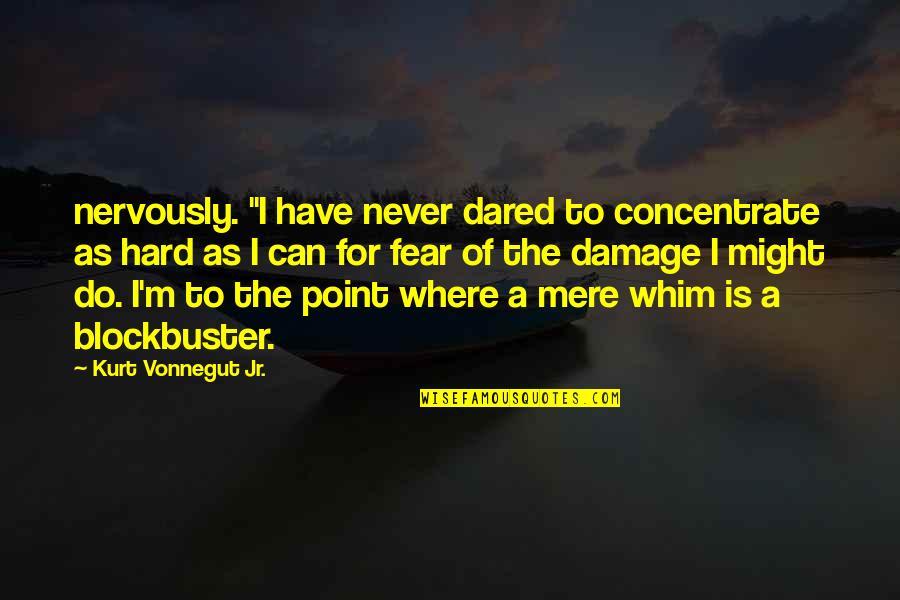 Aqa Religious Studies Gcse Quotes By Kurt Vonnegut Jr.: nervously. "I have never dared to concentrate as