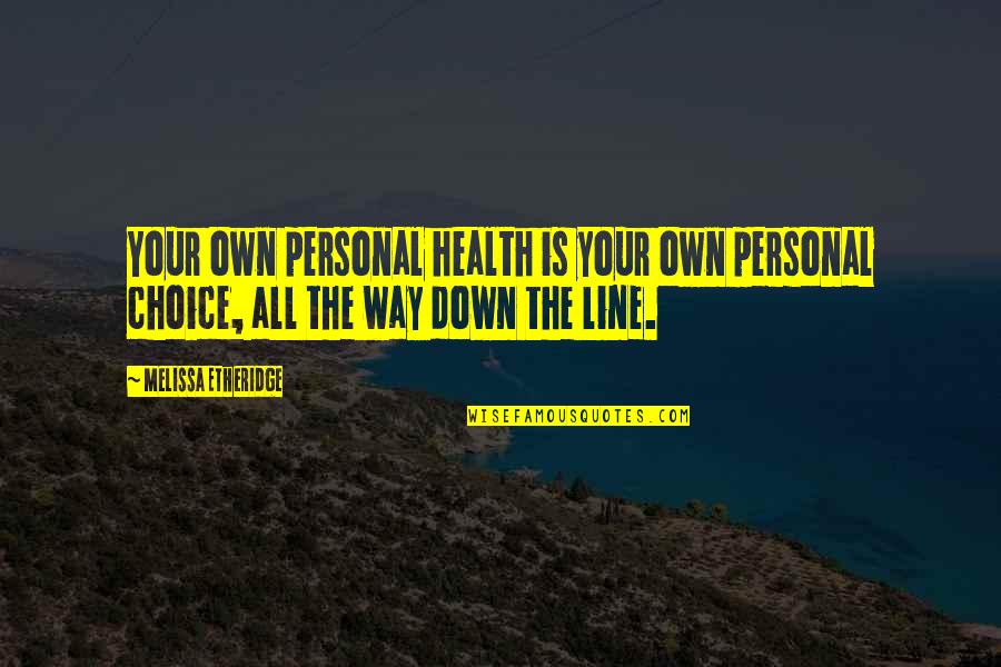 Aqa Victorian Literature Quotes By Melissa Etheridge: Your own personal health is your own personal Aqa Victorian Literature Quotes By Melissa Etheridge: Your own personal health is your own personal