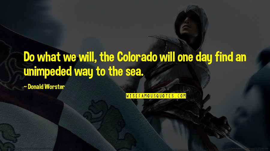 Aqal In English Quotes By Donald Worster: Do what we will, the Colorado will one