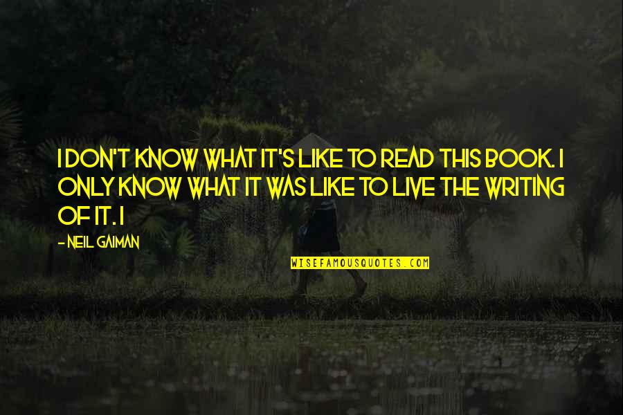 Aqeela Afzal Quotes By Neil Gaiman: I don't know what it's like to read Aqeela Afzal Quotes By Neil Gaiman: I don't know what it's like to read