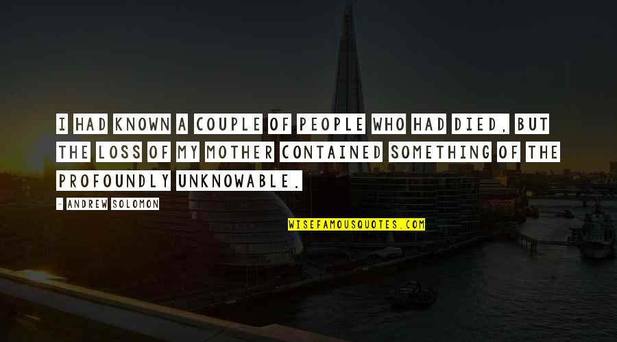 Aqidah Adalah Quotes By Andrew Solomon: I had known a couple of people who Aqidah Adalah Quotes By Andrew Solomon: I had known a couple of people who