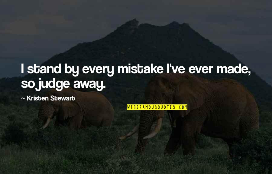 Aqil Zulkiflee Quotes By Kristen Stewart: I stand by every mistake I've ever made,