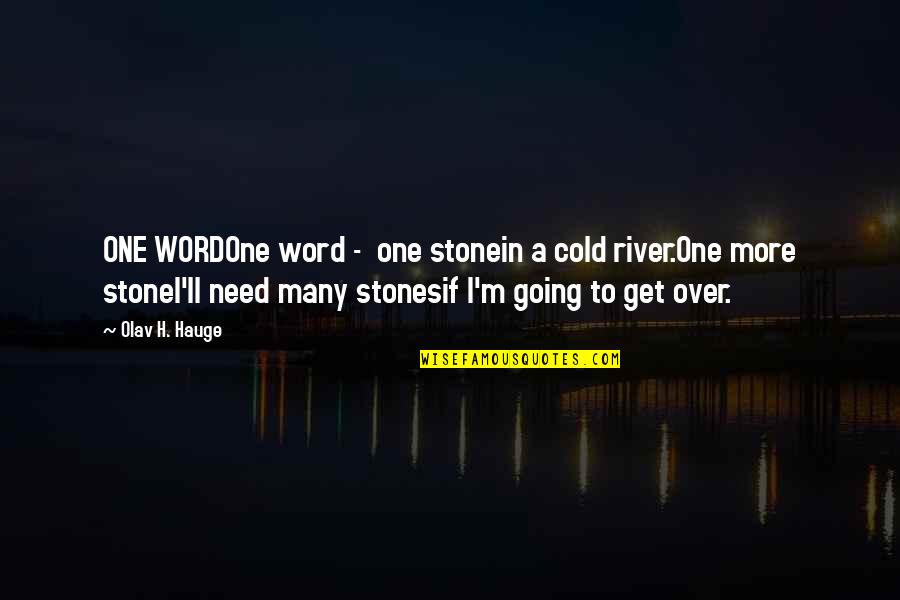 Aqua Fitness Quotes By Olav H. Hauge: ONE WORDOne word - one stonein a cold