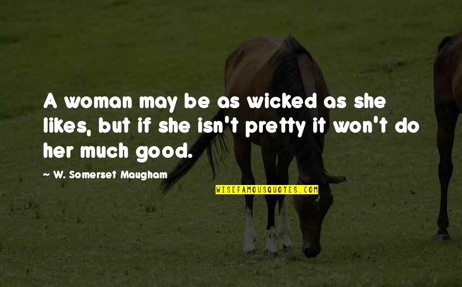 Aqua Mix Quotes By W. Somerset Maugham: A woman may be as wicked as she