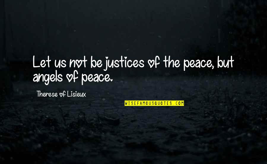 Aqua Team Hunger Force Quotes By Therese Of Lisieux: Let us not be justices of the peace,
