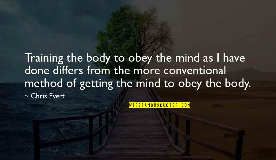 Aquafina Quotes By Chris Evert: Training the body to obey the mind as