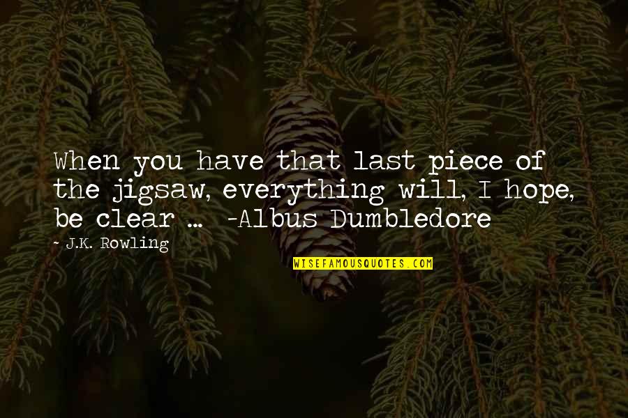 Aquantive Microsoft Quotes By J.K. Rowling: When you have that last piece of the