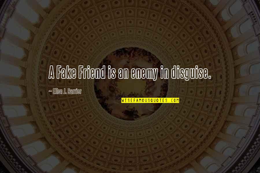 Aquaplaning Definice Quotes By Ellen J. Barrier: A Fake Friend is an enemy in disguise.