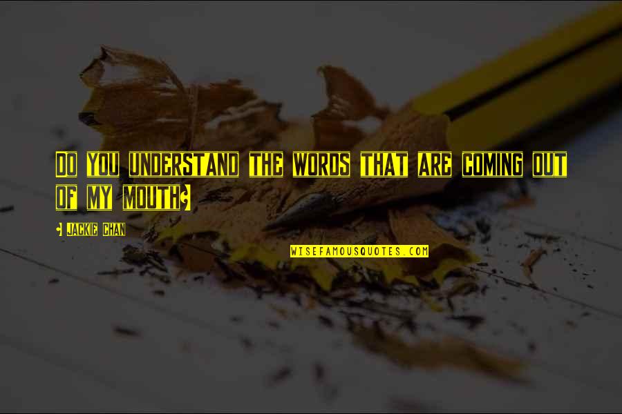 Aquario Quotes By Jackie Chan: Do you understand the words that are coming