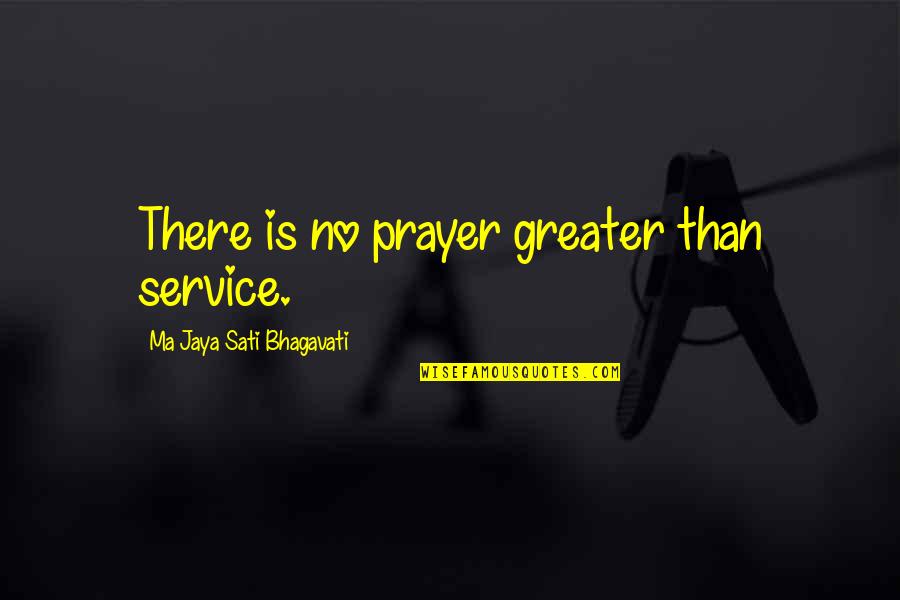 Aquatic Quotes By Ma Jaya Sati Bhagavati: There is no prayer greater than service.