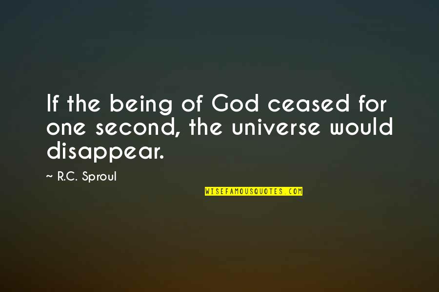 Aquatics Quotes By R.C. Sproul: If the being of God ceased for one