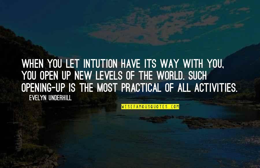 Aquatics To Your Door Quotes By Evelyn Underhill: When you let intution have its way with Aquatics To Your Door Quotes By Evelyn Underhill: When you let intution have its way with