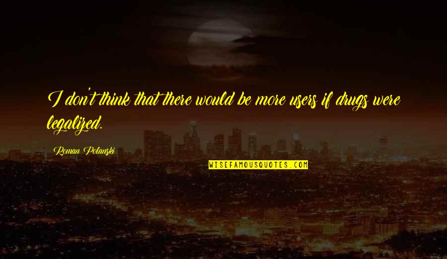 Aquatics To Your Door Quotes By Roman Polanski: I don't think that there would be more