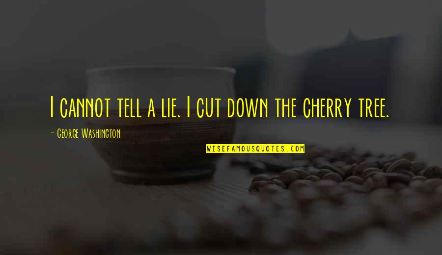 Aquatinted Quotes By George Washington: I cannot tell a lie. I cut down Aquatinted Quotes By George Washington: I cannot tell a lie. I cut down