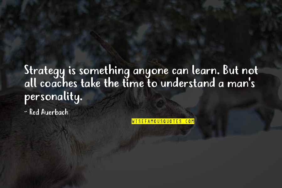 Aquecimento Global Quotes By Red Auerbach: Strategy is something anyone can learn. But not