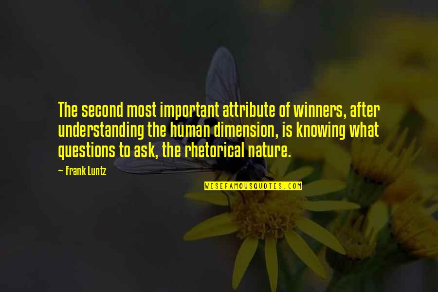 Aquelas Coisas Quotes By Frank Luntz: The second most important attribute of winners, after
