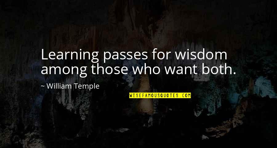 Aquelas Coisas Quotes By William Temple: Learning passes for wisdom among those who want