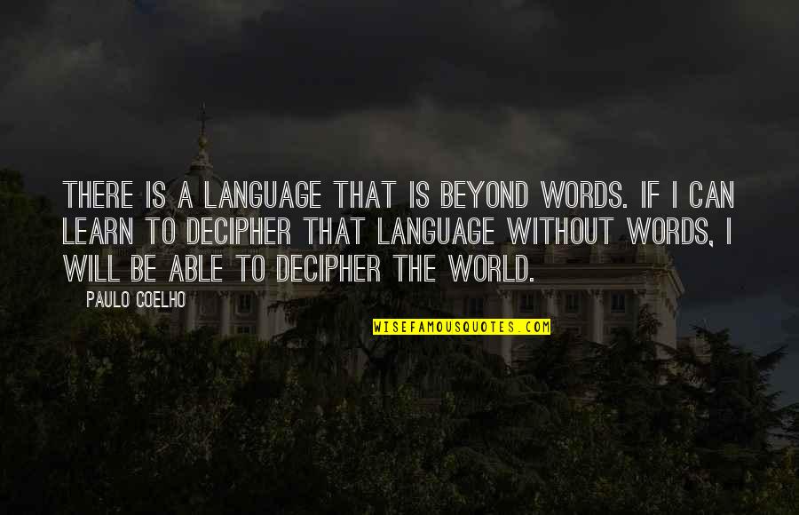 Aquellas Horas Quotes By Paulo Coelho: There is a language that is beyond words.