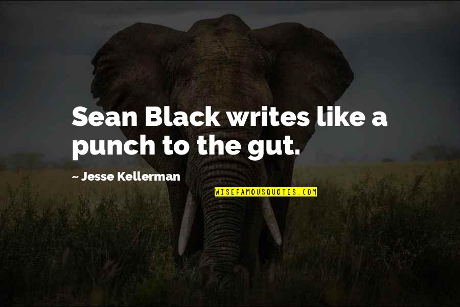 Aquellos Maravillosos Quotes By Jesse Kellerman: Sean Black writes like a punch to the