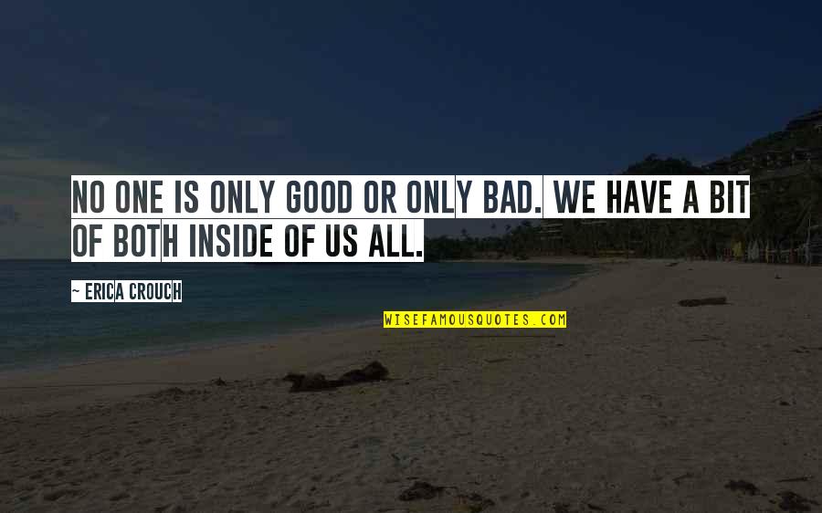 Aquillia Xl Quotes By Erica Crouch: No one is only good or only bad.