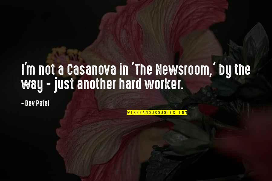 Aquina Quotes By Dev Patel: I'm not a Casanova in 'The Newsroom,' by