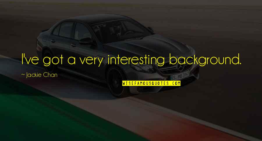 Aqwf Himmelstoss Quotes By Jackie Chan: I've got a very interesting background. Aqwf Himmelstoss Quotes By Jackie Chan: I've got a very interesting background.