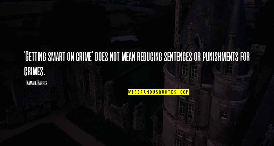 Aqwf Himmelstoss Quotes By Kamala Harris: 'Getting smart on crime' does not mean reducing