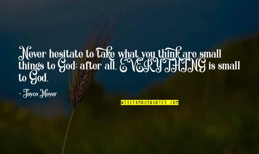 Aqwf Kantorek Quotes By Joyce Meyer: Never hesitate to take what you think are