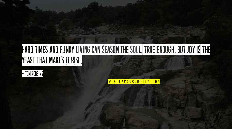 Ar Symbol Quotes By Tom Robbins: Hard times and funky living can season the Ar Symbol Quotes By Tom Robbins: Hard times and funky living can season the