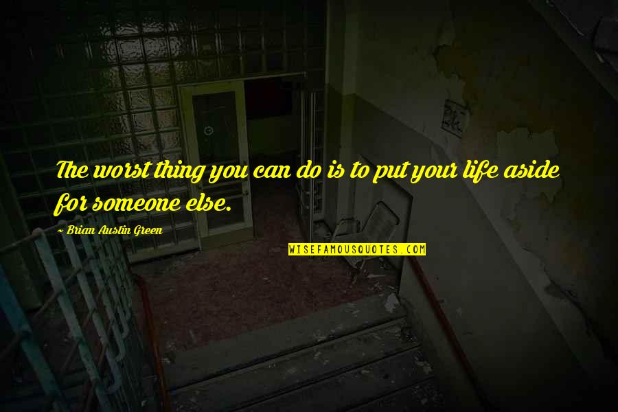 Ar400 Quotes By Brian Austin Green: The worst thing you can do is to