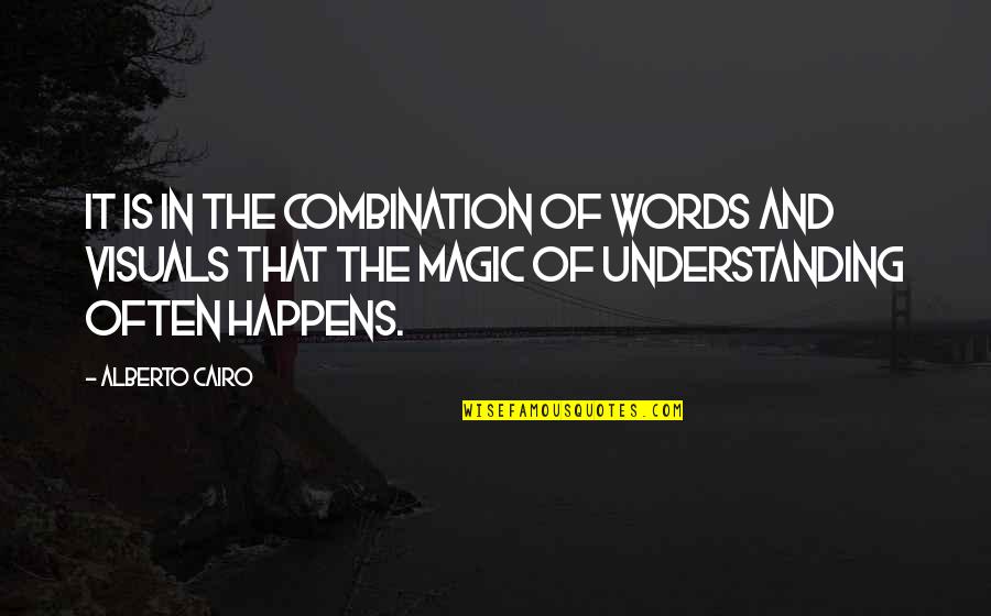 Ar500 Quotes By Alberto Cairo: It is in the combination of words and Ar500 Quotes By Alberto Cairo: It is in the combination of words and