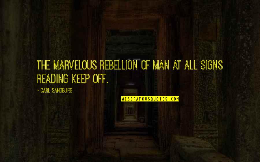 Ara Pants Suits Quotes By Carl Sandburg: The marvelous rebellion of man at all signs