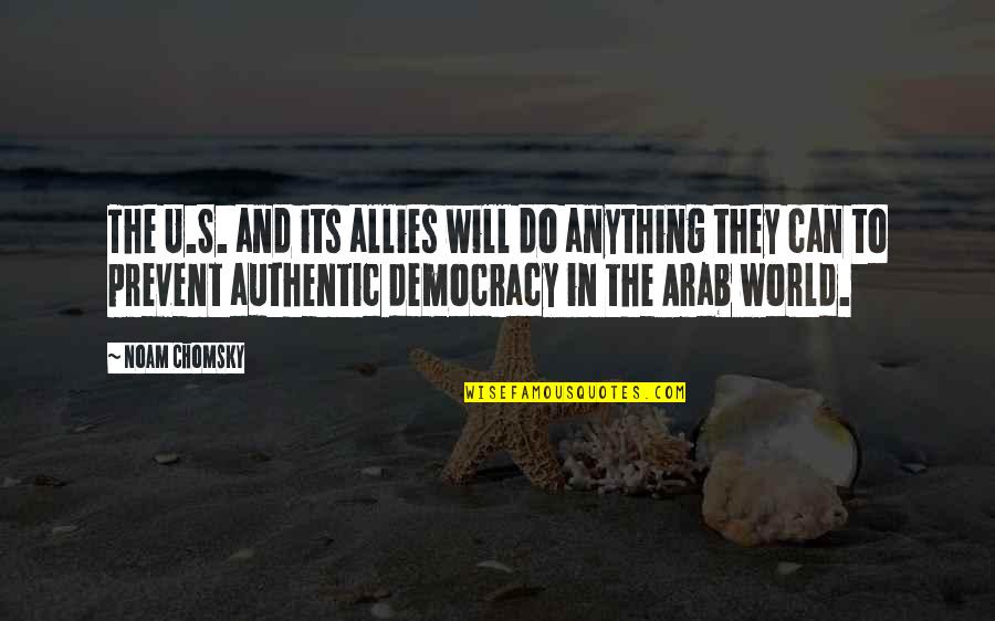 Arab World Quotes By Noam Chomsky: The U.S. and its allies will do anything