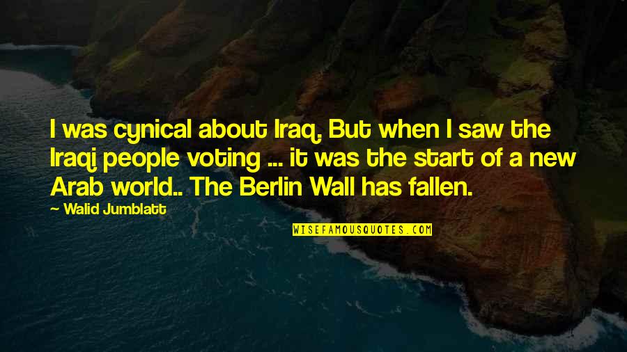 Arab World Quotes By Walid Jumblatt: I was cynical about Iraq. But when I