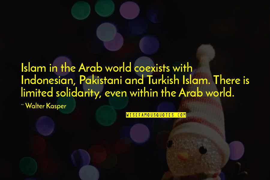 Arab World Quotes By Walter Kasper: Islam in the Arab world coexists with Indonesian,