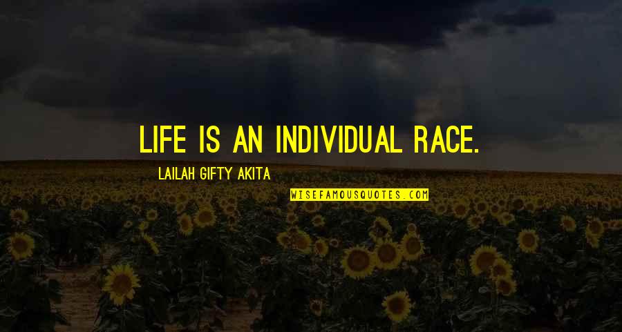 Arabelle Quotes By Lailah Gifty Akita: Life is an individual race.