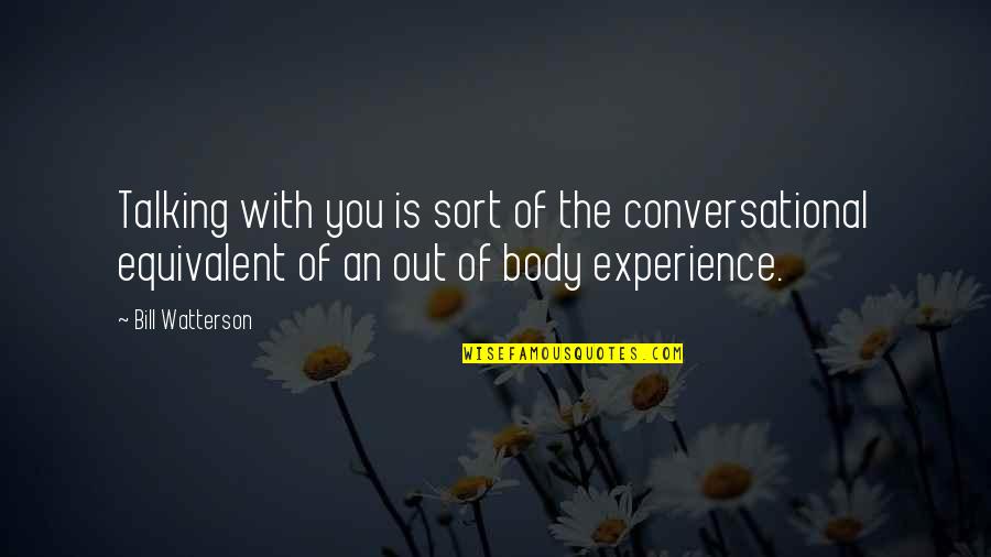 Arabesque Columbia Quotes By Bill Watterson: Talking with you is sort of the conversational