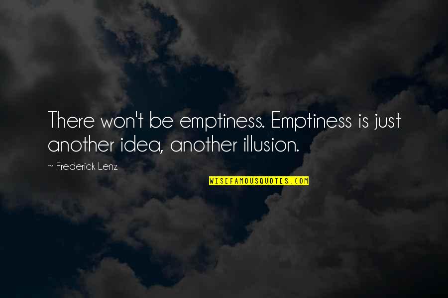 Arabesquing Quotes By Frederick Lenz: There won't be emptiness. Emptiness is just another