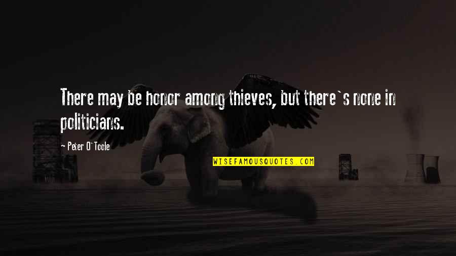 Arabia Quotes By Peter O'Toole: There may be honor among thieves, but there's