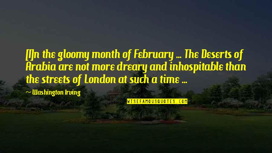 Arabia's Quotes By Washington Irving: [I]n the gloomy month of February ... The