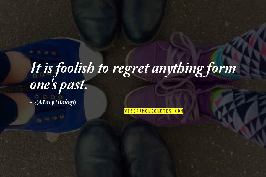 Arabic Ayat Quotes By Mary Balogh: It is foolish to regret anything form one's