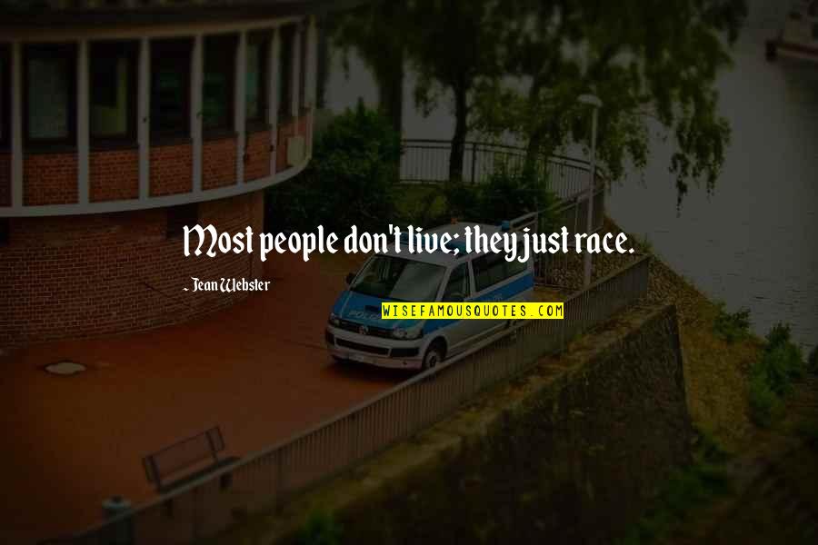 Arabic Culture Quotes By Jean Webster: Most people don't live; they just race.