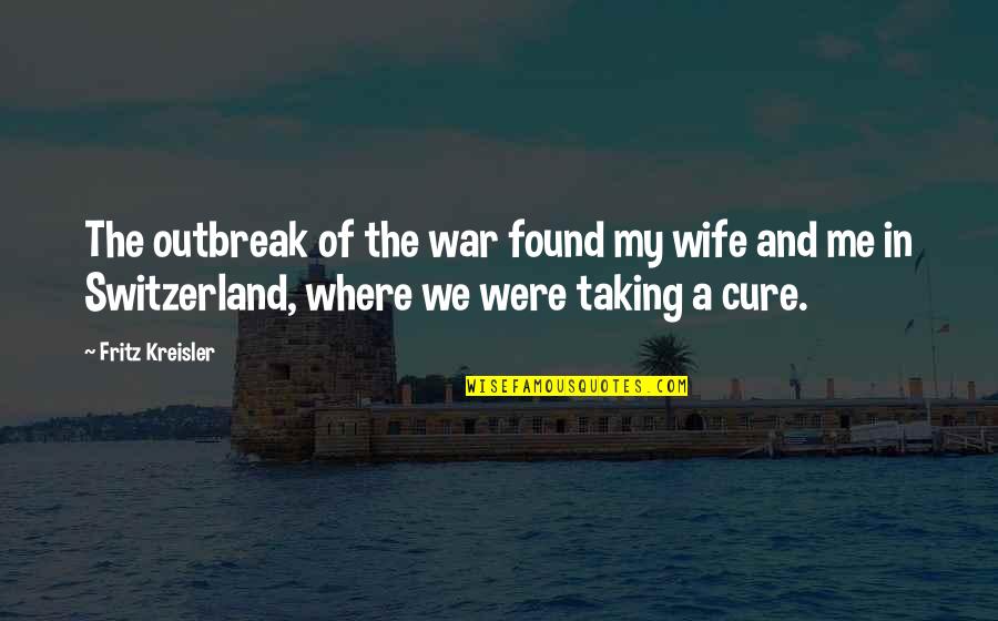 Arabic Evil Eye Quotes By Fritz Kreisler: The outbreak of the war found my wife